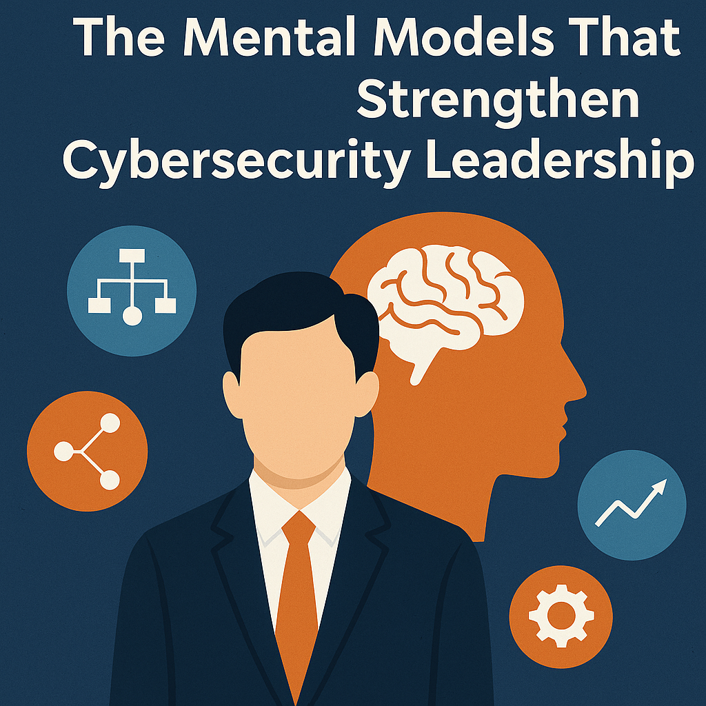 image from The Mental Models That Strengthen Cybersecurity Leadership